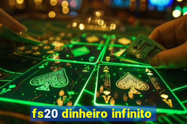 fs20 dinheiro infinito